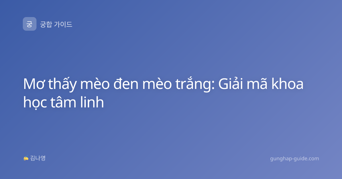 Mơ thấy mèo đen mèo trắng: Giải mã khoa học tâm linh