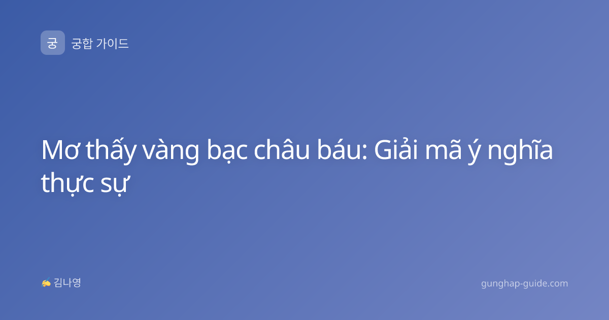 Mơ thấy vàng bạc châu báu: Giải mã ý nghĩa thực sự