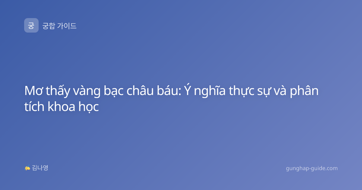 Mơ thấy vàng bạc châu báu: Ý nghĩa thực sự và phân tích khoa học