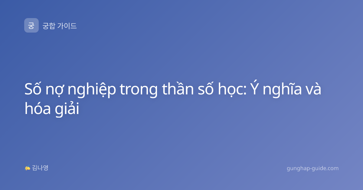 Số nợ nghiệp trong thần số học: Ý nghĩa và hóa giải