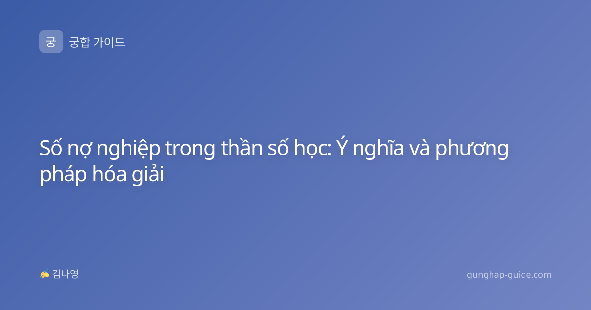Số nợ nghiệp trong thần số học: Ý nghĩa và phương pháp hóa giải
