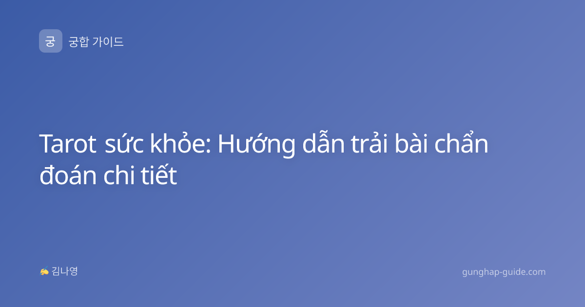 Tarot sức khỏe: Hướng dẫn trải bài chẩn đoán chi tiết
