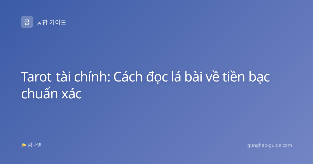 Tarot tài chính: Cách đọc lá bài về tiền bạc chuẩn xác